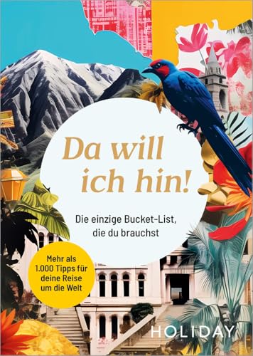 Da will ich hin!: Die einzige Bucket-List, die du brauchst (HOLIDAY Reiseinspiration) von Travel House Media GmbH
