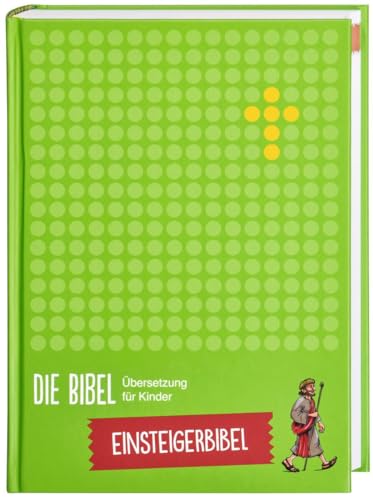 Die Bibel. Übersetzung für Kinder, Einsteigerbibel: Einsteigerbibel. 180 ausgewählte Texte von Deutsche Bibelgesellschaft