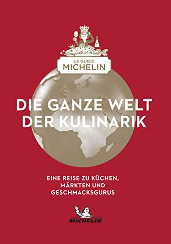 Die ganze Welt der Kulinarik: Eine Reise zu Küchen, Märkten und Geschmacksgurus Die ganze Welt der Kulinarik: Eine Reise zu Küchen, Märkten und Geschmacksgurus