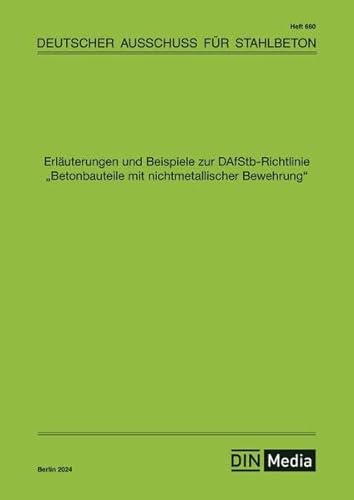Erläuterungen und Beispiele zur DAfStb-Richtlinie Betonbauteile mit nichtmetallischer Bewehrung (DAfStb-Heft) von DIN Media