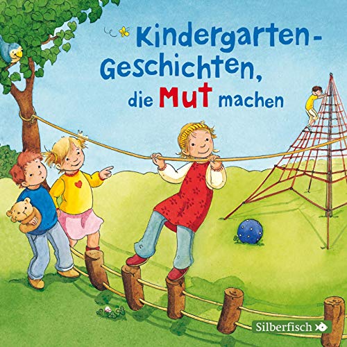 Kindergarten-Geschichten, die Mut machen: 1 CD Kindergarten-Geschichten, die Mut machen: 1 CD