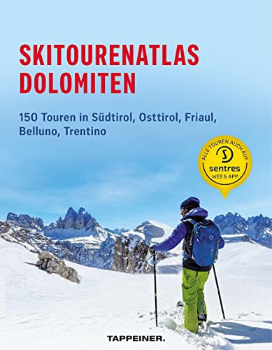 Skitourenatlas Dolomiten: 150 Touren in Südtirol, Osttirol, Friaul, Belluno, Trentino von Athesia Tappeiner Verlag