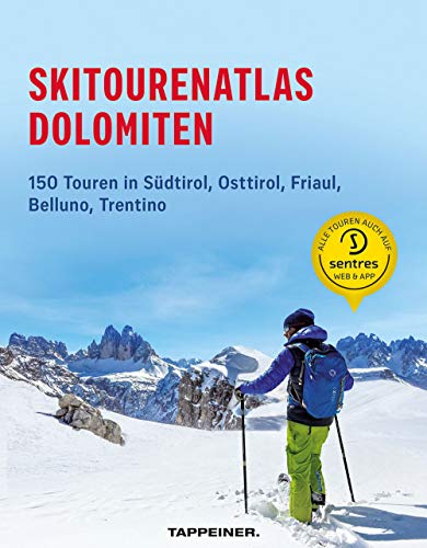 Skitourenatlas Dolomiten: 150 Touren in Südtirol, Osttirol, Friaul, Belluno, Trentino