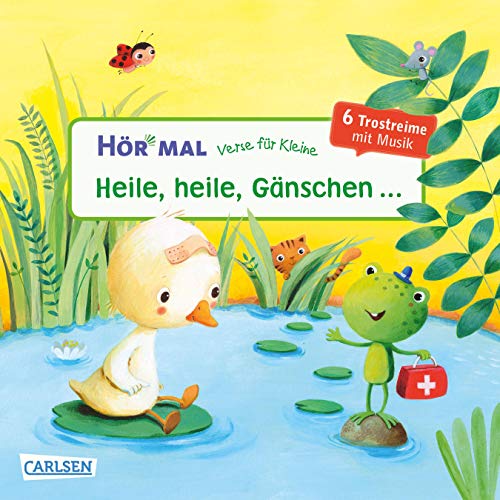 Hör mal (Soundbuch): Verse für Kleine: Heile, heile, Gänschen ...: Zum Hören, Schauen und Mitmachen ab 18 Monaten. Liebevolle Trostreime mit Musik von Carlsen Verlag GmbH