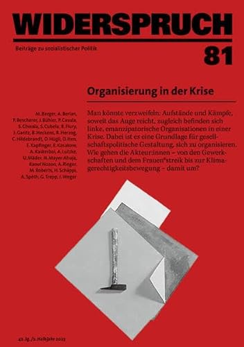 Widerspruch 81: Organisierung in der Krise Widerspruch 81: Organisierung in der Krise