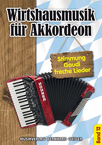 Wirtshausmusik für Akkordeon - Band 12 Wirtshausmusik für Akkordeon - Band 12