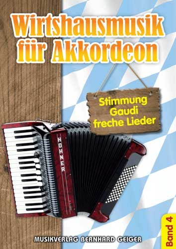 Wirtshausmusik für Akkordeon - Band 4 Wirtshausmusik für Akkordeon - Band 4 von Geiger Verlag