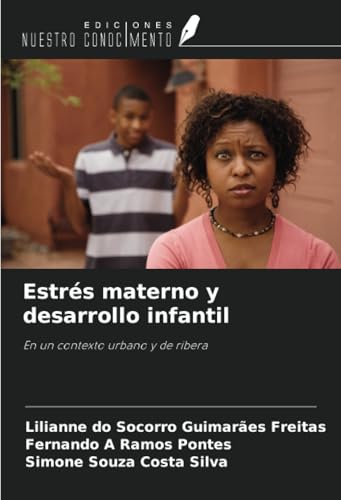 Estrés materno y desarrollo infantil: En un contexto urbano y de ribera von Ediciones Nuestro Conocimiento
