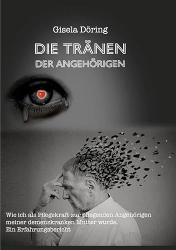Die Tränen der Angehörigen: Wie die Demenz unser Leben verändert