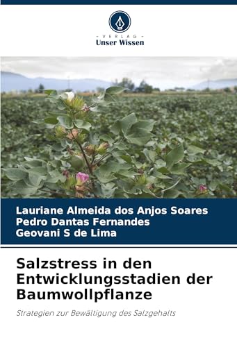 Salzstress in den Entwicklungsstadien der Baumwollpflanze: Strategien zur Bewältigung des Salzgehalts von Verlag Unser Wissen