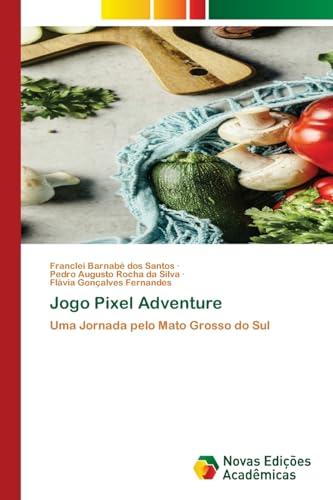 Jogo Pixel Adventure: Uma Jornada pelo Mato Grosso do Sul von Novas Edições Acadêmicas