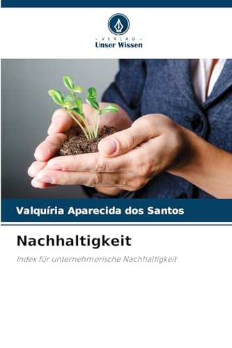 Nachhaltigkeit: Index für unternehmerische Nachhaltigkeit von Verlag Unser Wissen