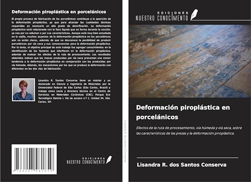Deformación piroplástica en porcelánicos: Efectos de la ruta de procesamiento, vía húmeda y vía seca, sobre las características de las piezas y la deformación piroplástica. von Ediciones Nuestro Conocimiento