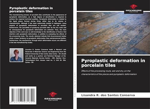 Pyroplastic deformation in porcelain tiles: Effects of the processing route, wet and dry, on the characteristics of the pieces and pyroplastic deformation von Our Knowledge Publishing