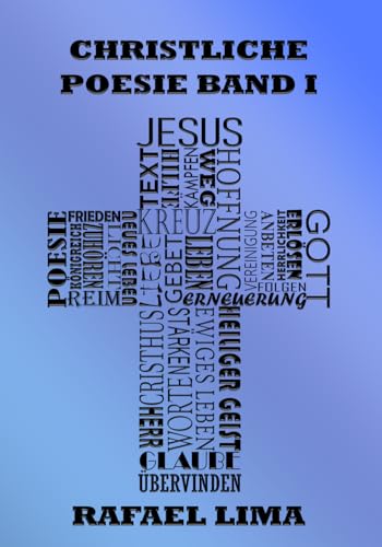 Christliche Poesie Band I Christliche Poesie Band I von Independently published