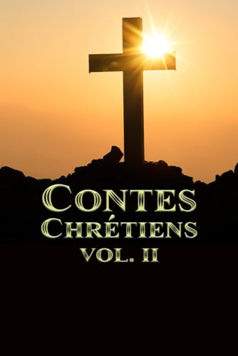 Contes Chrétiens Volume II Contes Chrétiens Volume II von Independently published