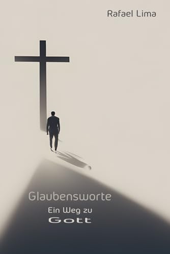 Glaubensworte: Ein Weg zu Gott Glaubensworte: Ein Weg zu Gott von Independently published