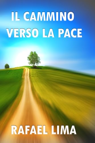 Il Cammino Verso la Pace Il Cammino Verso la Pace von Independently published