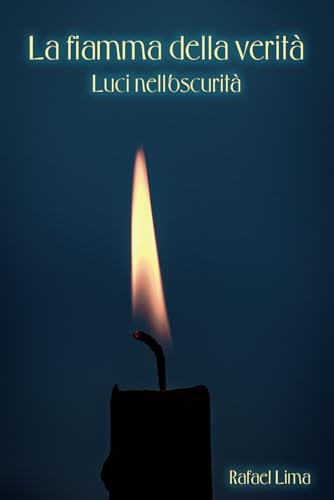 La fiamma della verità: Luci nell'oscurità La fiamma della verità: Luci nell'oscurità von Independently published