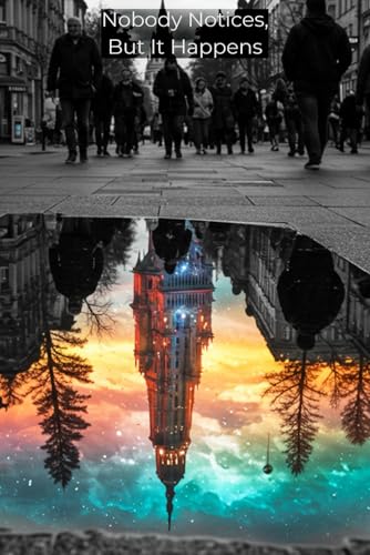 Nobody Notices, But It Happens Nobody Notices, But It Happens von Independently published