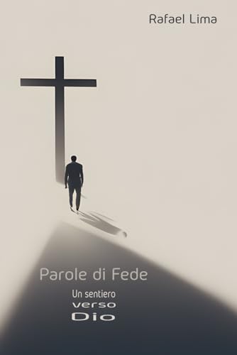 Parole di Fede: Un sentiero verso Dio Parole di Fede: Un sentiero verso Dio von Independently published