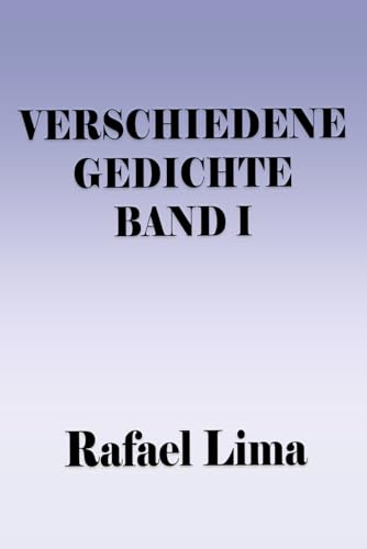 Verschiedene Gedichte Band I Verschiedene Gedichte Band I von Independently published