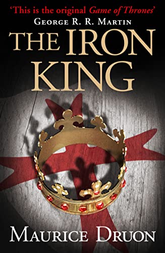 The Iron King (The Accursed Kings, Book 1): An unforgettable historical fantasy novel