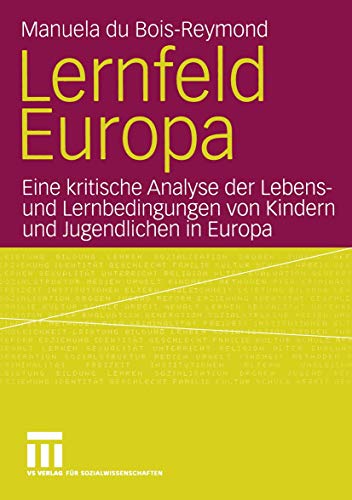Lernfeld Europa: Eine kritische Analyse der Lebens- und Lernbedingungen von Kindern und Jugendlichen in Europa von VS Verlag für Sozialwissenschaften