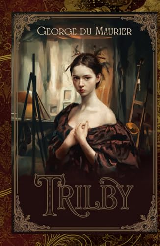 Trilby: The Tale of Art, Obsession, and Hypnotic Power von Independently published