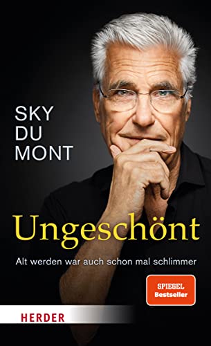 Ungeschönt: Alt werden war auch schon mal schlimmer … von VERLAG HERDER GMBH