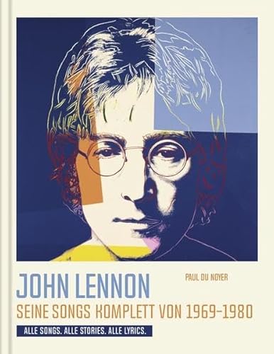 John Lennon. Seine Songs komplett von 1969-1980. Alle Songs. Alle Stories. Alle Lyrics.: Die Geschichten hinter seinen Liedern. von Edition Olms