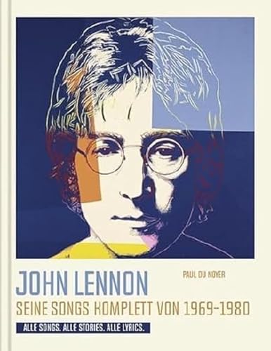 John Lennon. Seine Songs komplett von 1969-1980. Alle Songs. Alle Stories. Alle Lyrics.: Die Geschichten hinter seinen Liedern. von Edition Olms