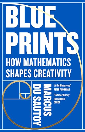 Blueprints: How mathematics shapes creativity von Fourth Estate