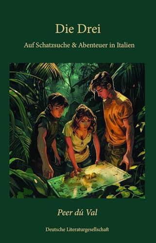 Die Drei: Auf Schatzsuche & Abenteuer in Italien: Auf Schatzsuche & Abenteuer in Italien von Deutsche Literaturgesellschaft