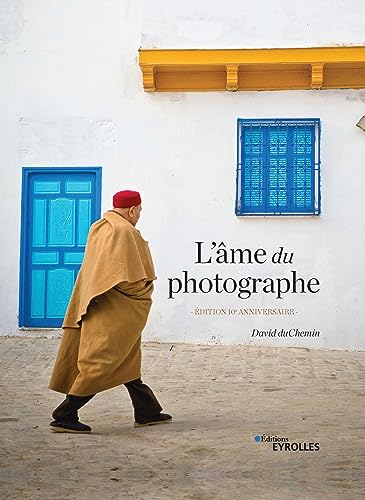 L'âme du photographe: Édition 10e anniversaire
