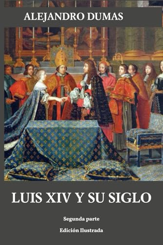 Luis XIV y su siglo: Segunda parte (Historia de dos siglos, Band 2) von Independently published
