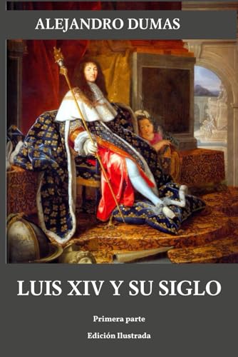 Luis XIV y su siglo: primera parte (Historia de dos siglos, Band 1) von Independently published