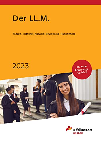 Der LL.M. 2023: Nutzen, Zeitpunkt, Auswahl, Bewerbung, Finanzierung (e-fellows.net-Wissen) von e-fellows.net