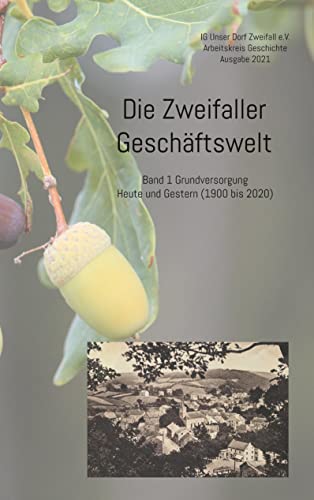 Die Zweifaller Geschäftswelt: Band 1 Grundversorgung. Heute und Gestern (1900 bis 2020) (Die Zweifaller Geschäftswelt im zwanzigsten Jahrhundert) von Books on Demand GmbH