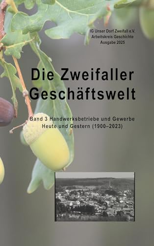 Die Zweifaller Geschäftswelt: Band 3 Handwerksbetriebe und Gewerbe Heute und Gestern (1900-2023) von BoD – Books on Demand