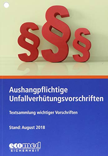 Aushangpflichtige Unfallverhütungsvorschriften: Textsammlung wichtiger Vorschriften zum Aushängen von ecomed