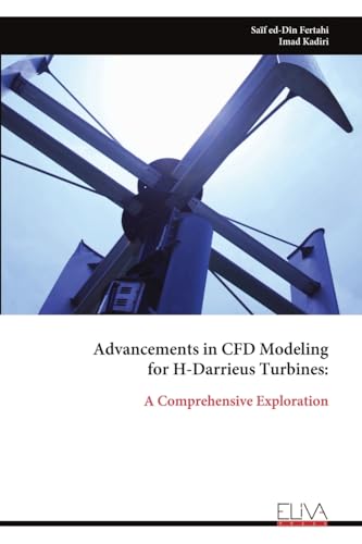 Advancements in CFD Modeling for H-Darrieus Turbines:: A Comprehensive Exploration von Eliva Press