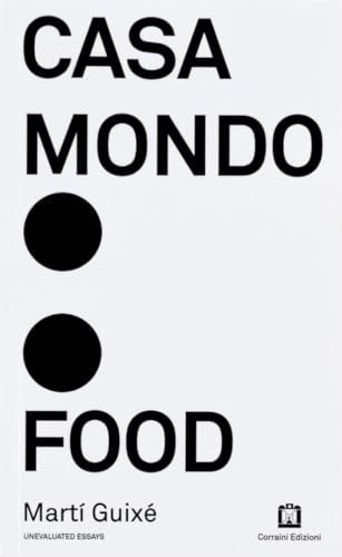 Marti Guixe - Casa Mondo Food (Unevaluated Essays) von Corraini