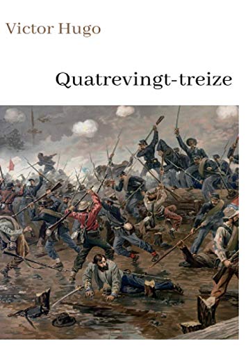 Victor Hugo Quatrevingt-treize: oeuvre pour le BAC ou bien pour une lecture personnelle. von Independently published