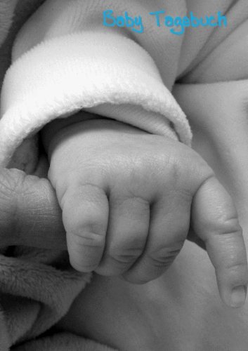 Baby Tagebuch Blau - A5 liniert: Notizbuch zum festhalten der schönsten Momente - Junge Baby Tagebuch Blau - A5 liniert: Notizbuch zum festhalten der schönsten Momente - Junge