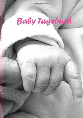 Baby Tagebuch Mädchen - DIN A4 - liniert: Notizbuch - rosa - Tochter - Enkelin - Nichte von CreateSpace Independent Publishing Platform