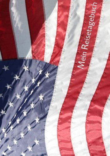Mein Reisetagebuch - Amerikaflagge: USA, DIN A5, liniert von CreateSpace Independent Publishing Platform