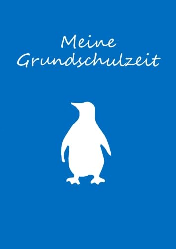 Malbuch / Notizbuch A4 blanko - Meine Grundschulzeit - Pinguin Malbuch / Notizbuch A4 blanko - Meine Grundschulzeit - Pinguin von CreateSpace Independent Publishing Platform