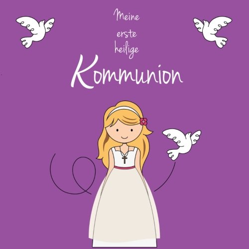 Meine erste heilige Kommunion: Gästebuch zur Kommunion Meine erste heilige Kommunion: Gästebuch zur Kommunion von CreateSpace Independent Publishing Platform