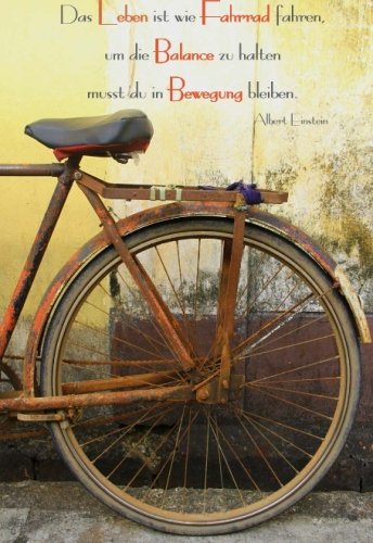 Mini Notizbuch "Das Leben ist wie Fahrrad fahren,um die Balance zu halten musst du in Bewegung bleiben": (Albert Einstein), ca. A6, liniert von CreateSpace Independent Publishing Platform
